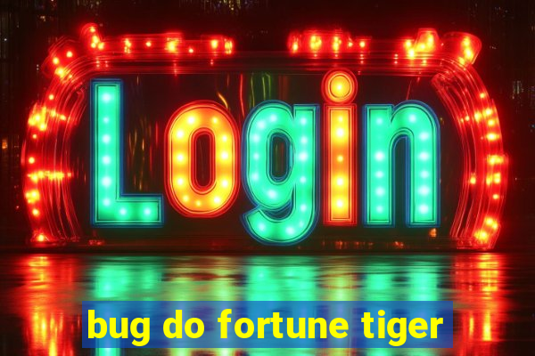 bug do fortune tiger